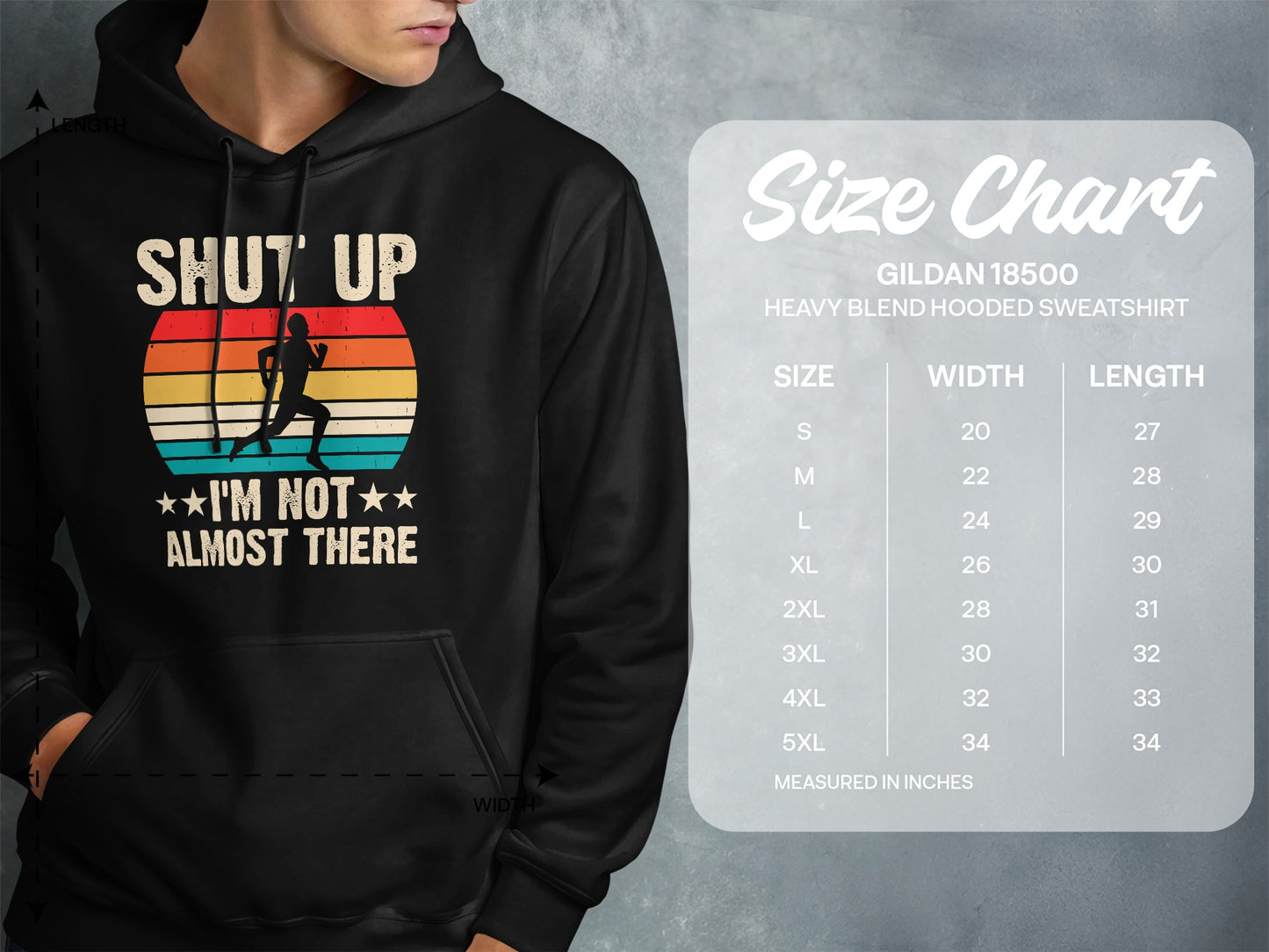 Hooded sweatshirt with "Shut Up I'm Not Almost There" graphic and size chart.