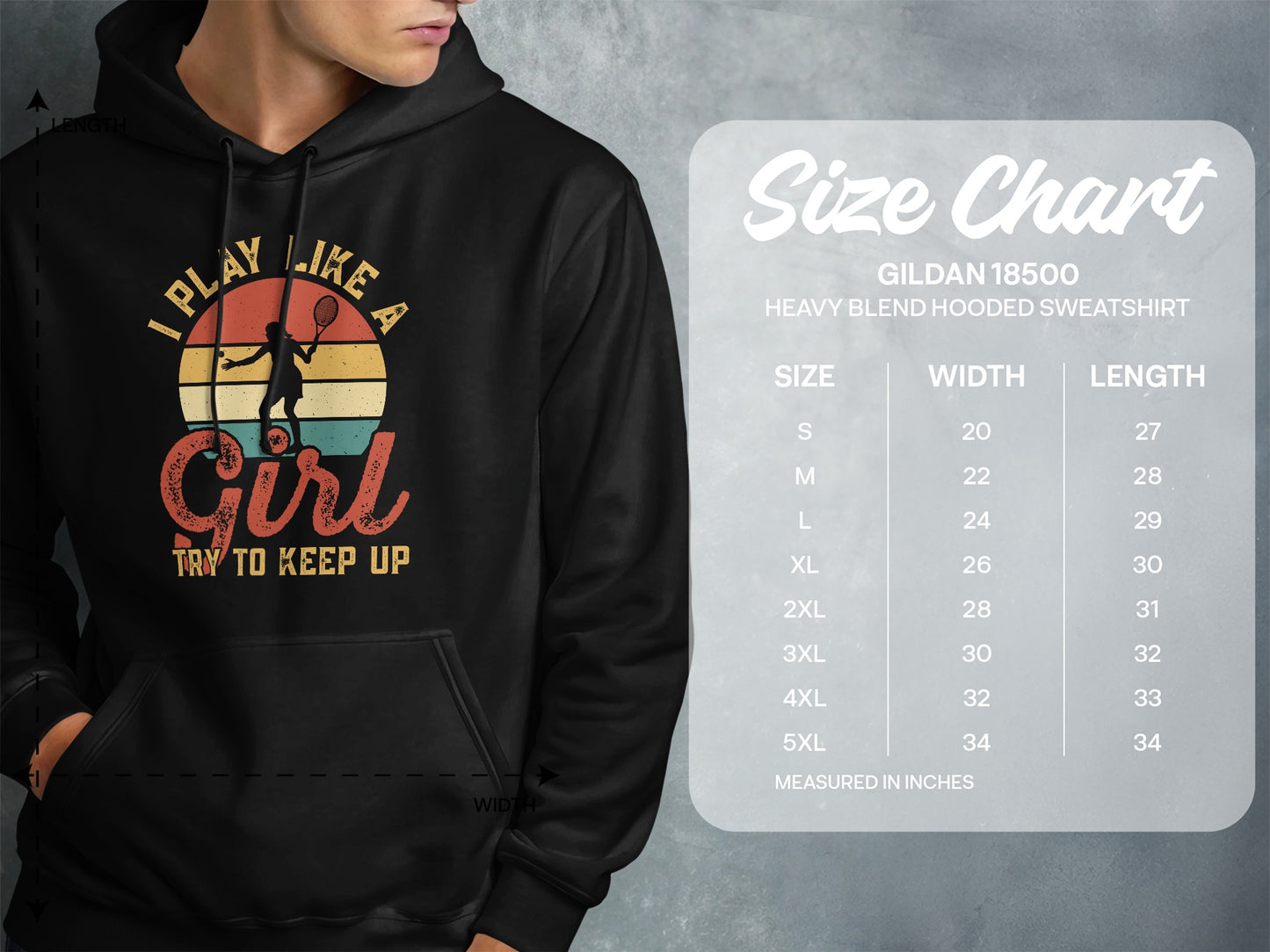 Size chart for Gildan 18500 hooded sweatshirt with "I Play Like A Girl" graphic.