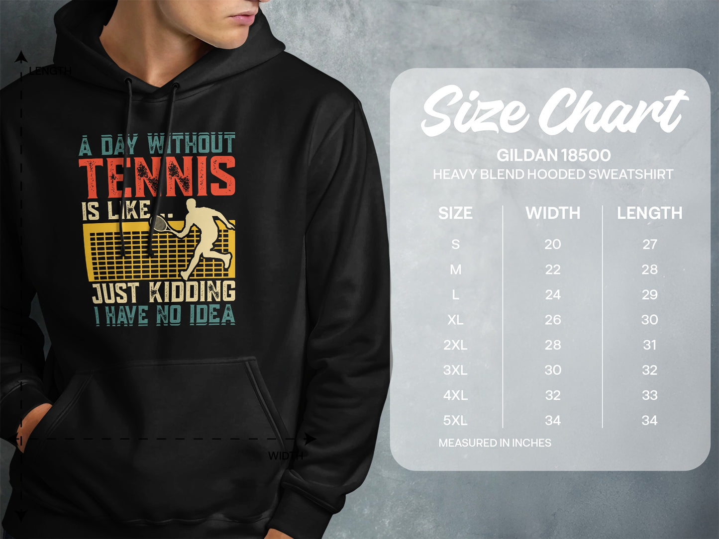 Hooded sweatshirt with "A Day Without Tennis Is Like... Just Kidding I Have No Idea" graphic and size chart.