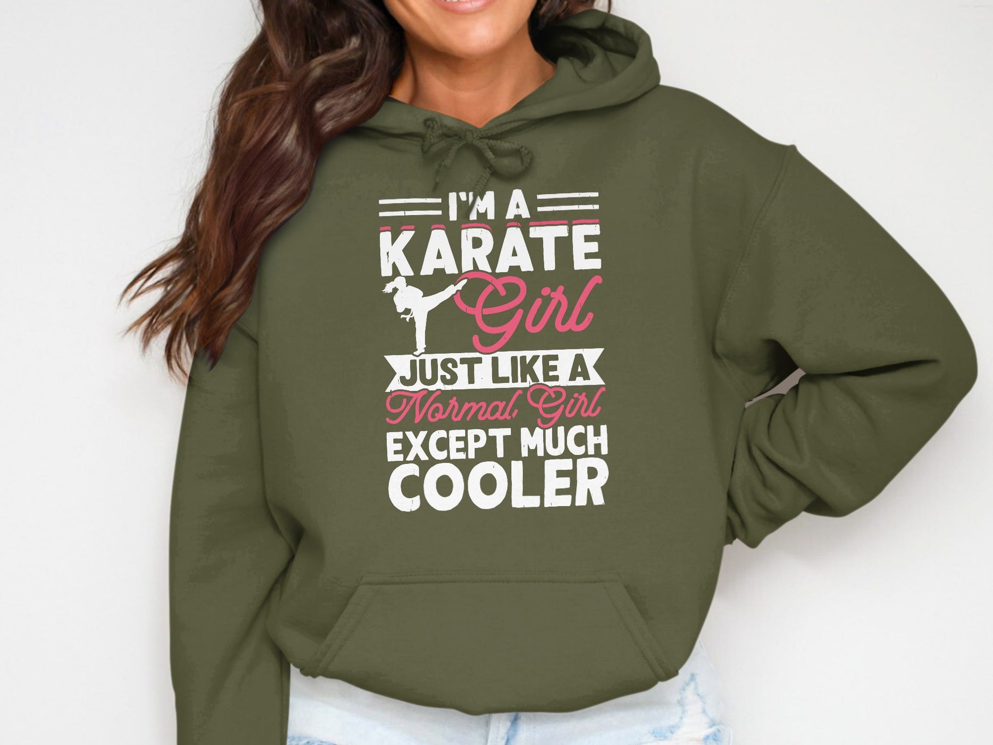 Green hoodie with "I'm a Karate Girl Just Like a Normal Girl Except Much Cooler" text.