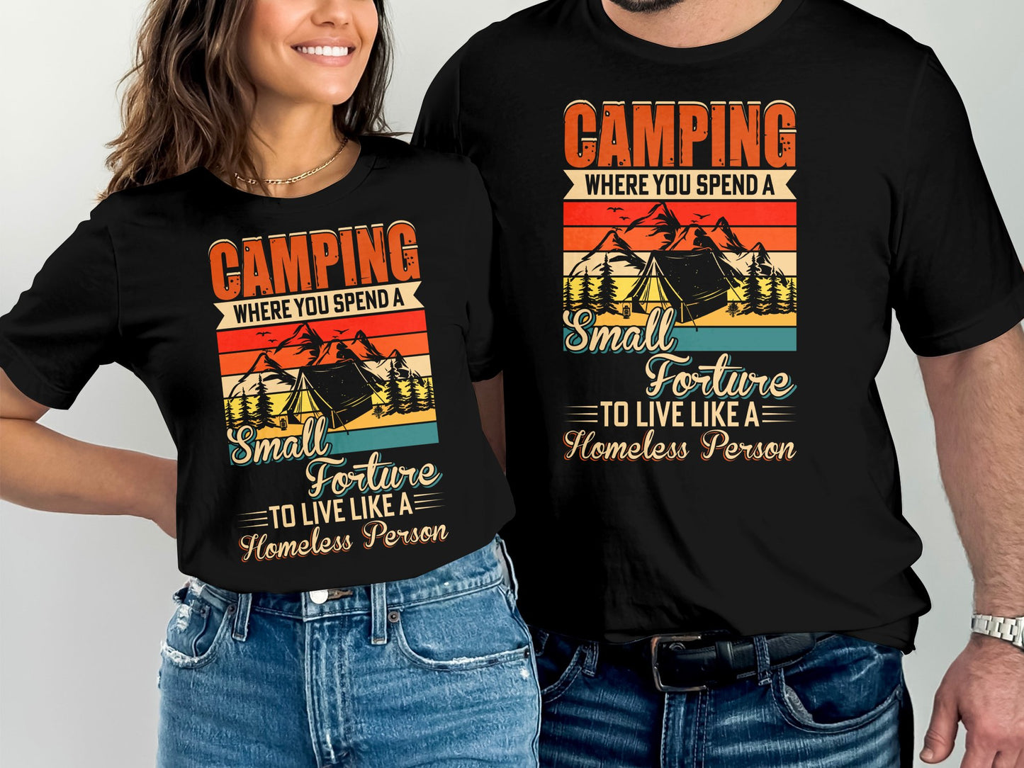 T-shirts with camping graphic and text "Camping where you spend a small fortune to live like a homeless person".