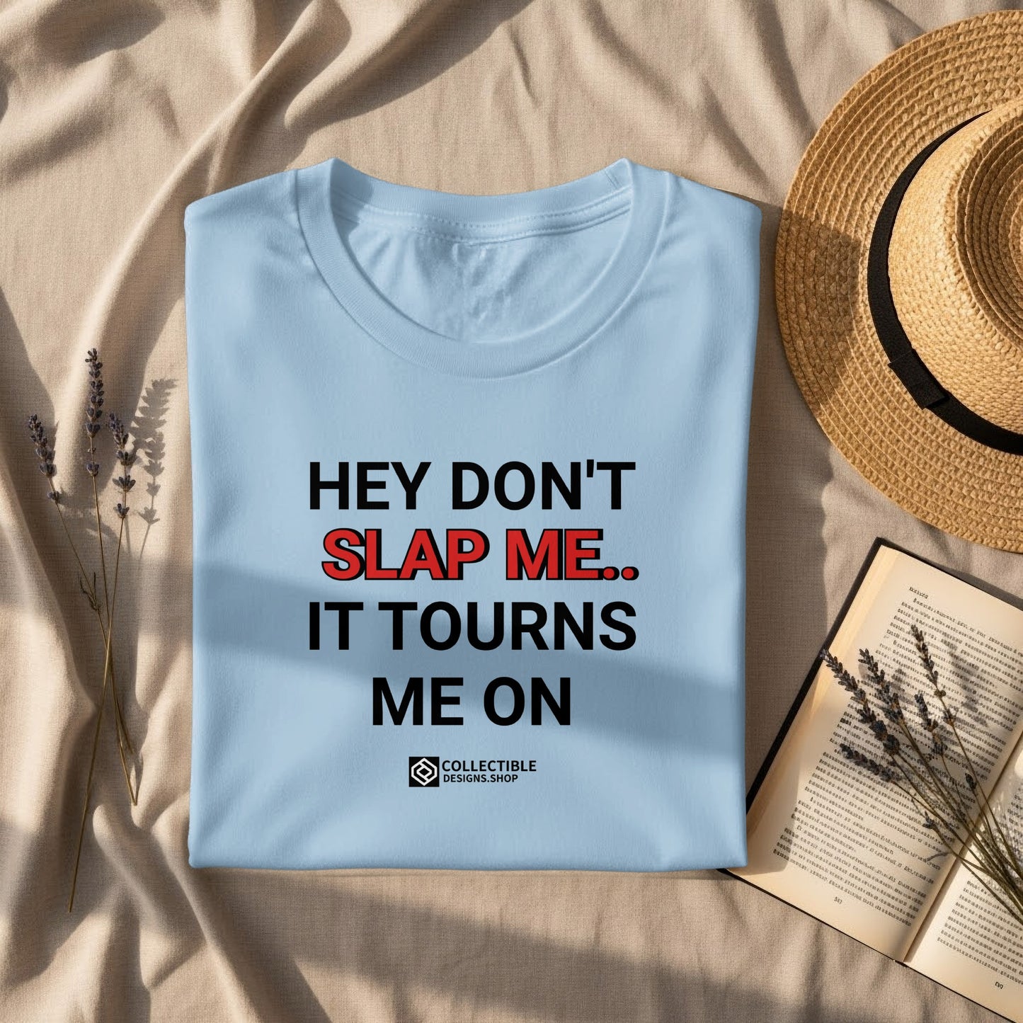Hey Don't Slap Me It Tourns Me On Shirt