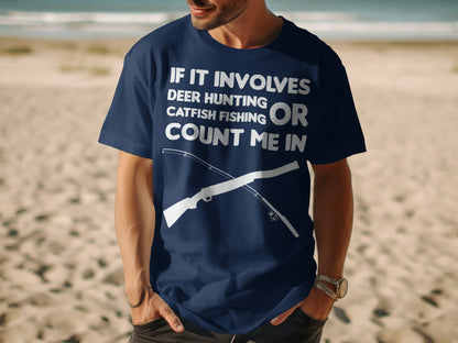 Navy t-shirt with text "If it involves deer hunting or catfish fishing count me in".