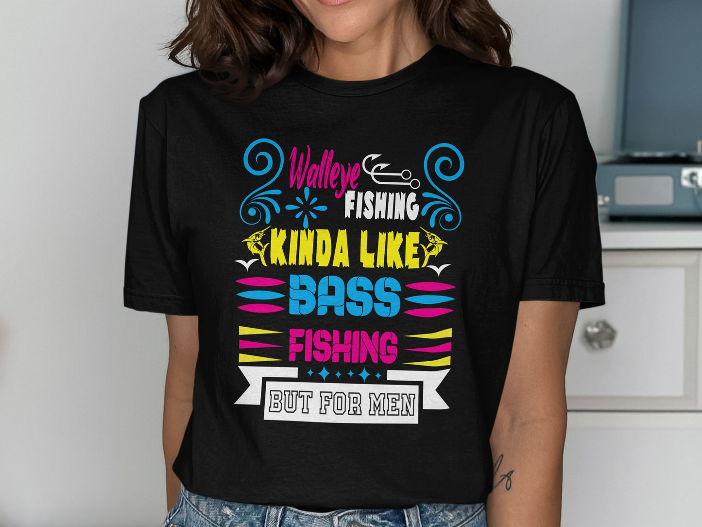 Walleye Fishing Kinda Like Bass Fishing But for Men t-shirt.