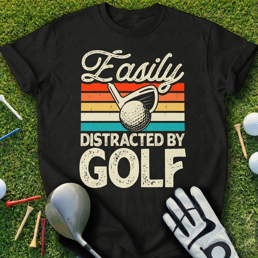 Black t-shirt with "Easily Distracted By GOLF" in retro font and golf ball.