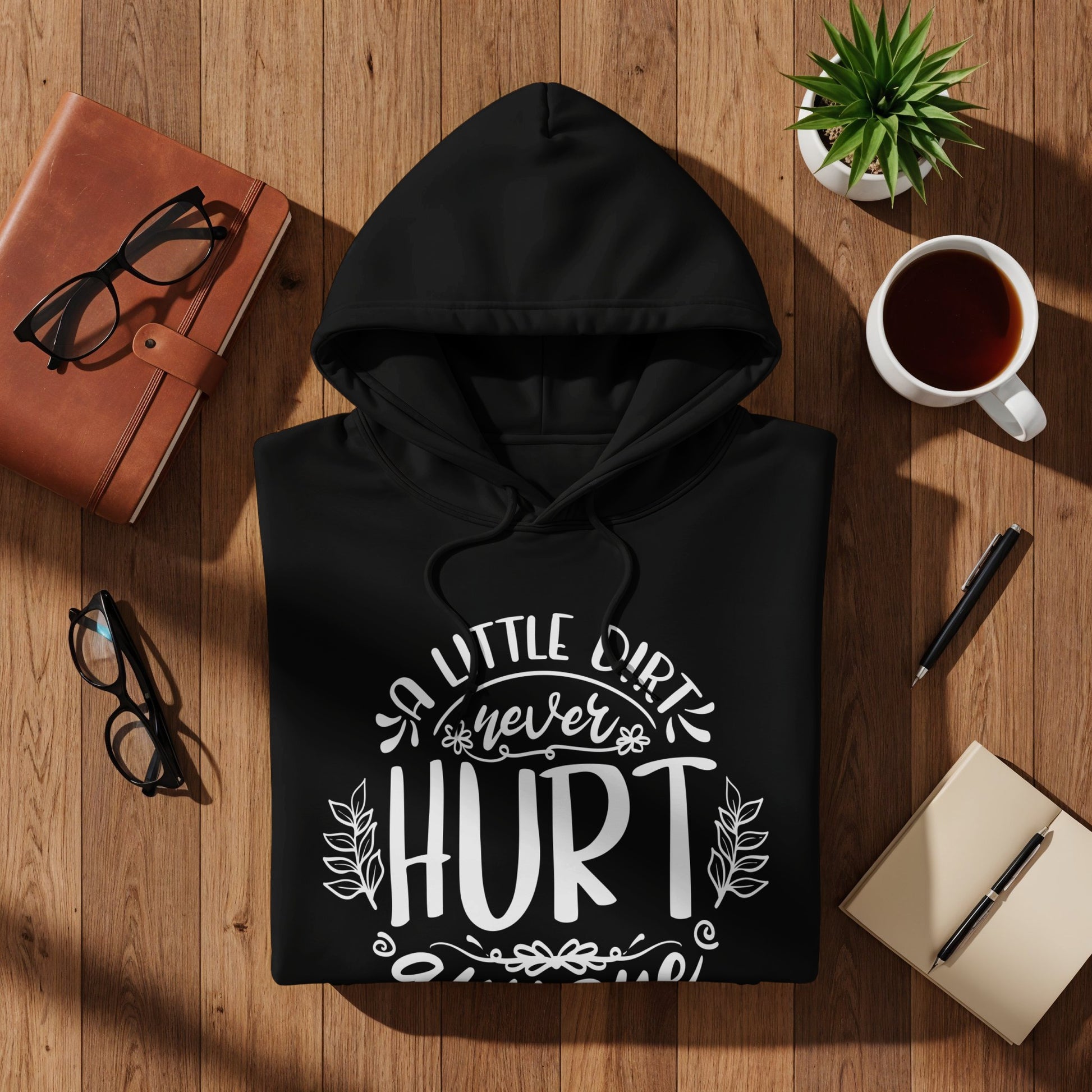 A Little Dirt Never Hurt Motivational Hoodie Product