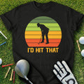 Funny Golf Gift Idea T-Shirt, Retro Golfing Design Tee, I'd Hit That Golf Humor Shirt, Perfect Present for Golf Lovers, Unisex Golf Fan
