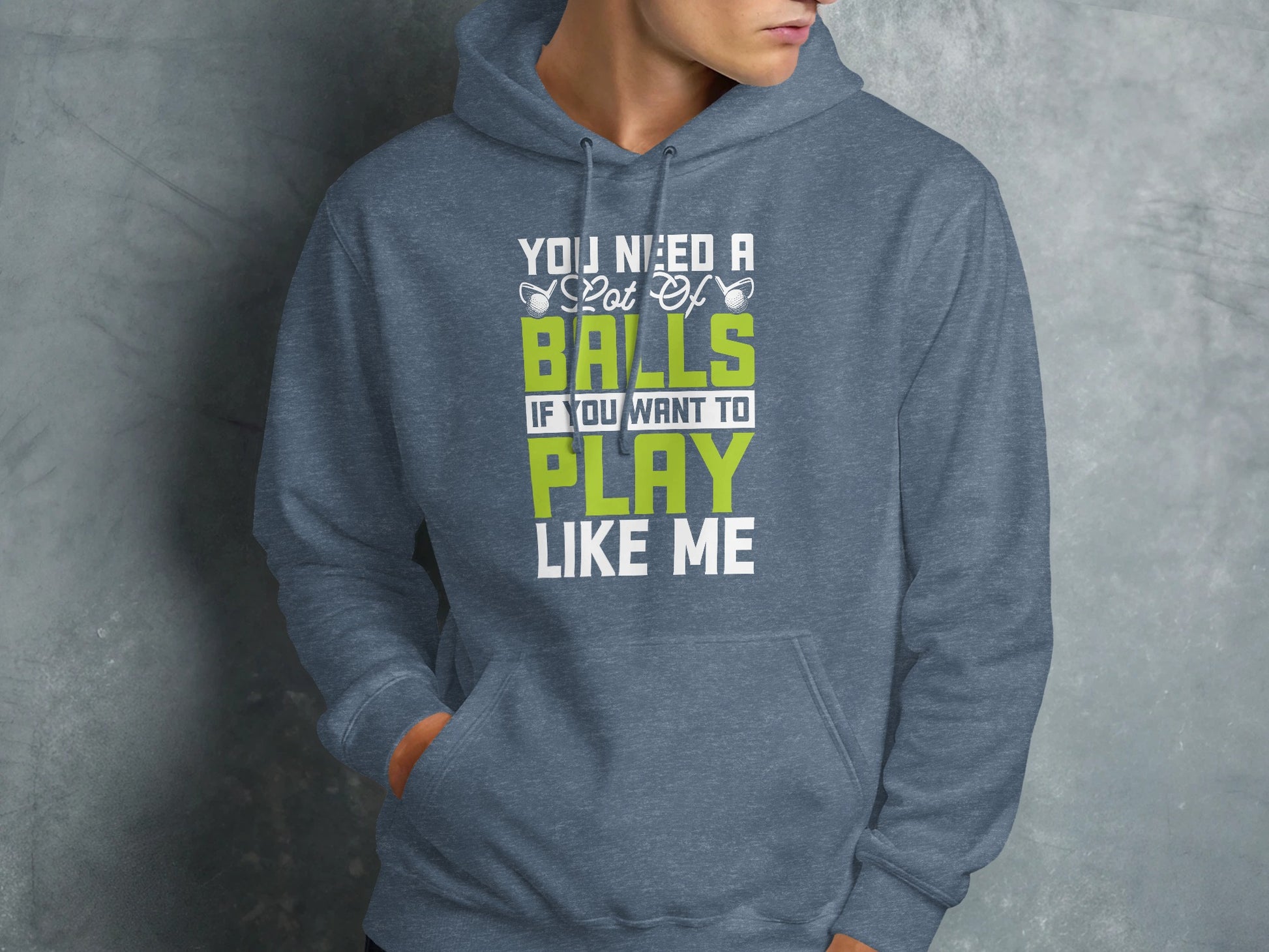 Grey hooded sweatshirt with "You need a lot of balls if you want to play like me" text.