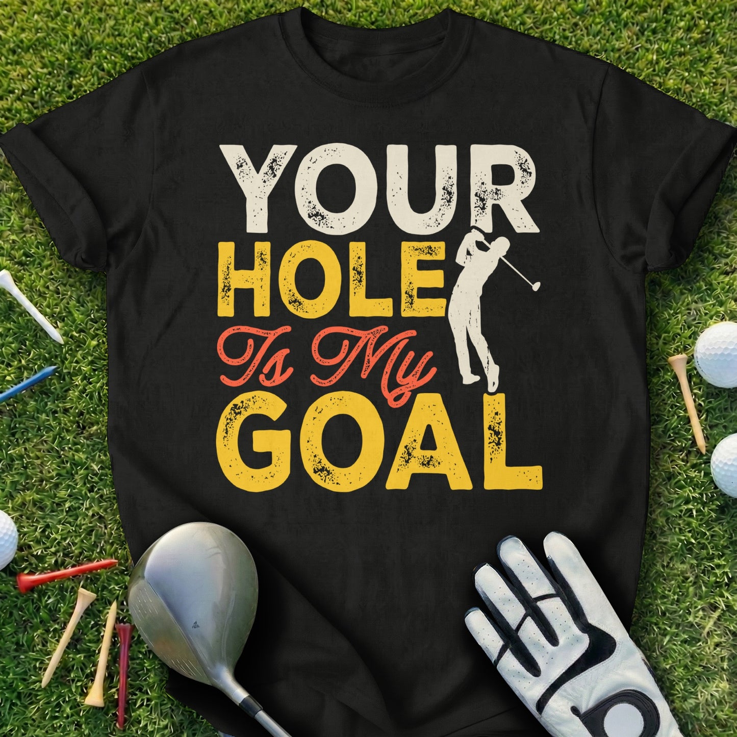 Black t-shirt with "Your Hole Is My Goal" text and golfer graphic.