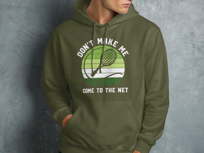 Olive green hoodie with "Don't Make Me Come To The Net" text and tennis racket graphic.