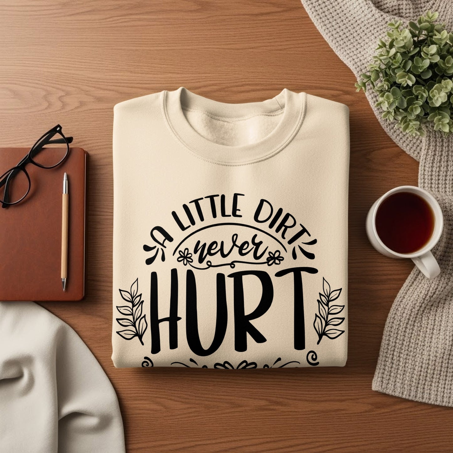 A Little Dirt Never Hurt Graphic Sweatshirt Product