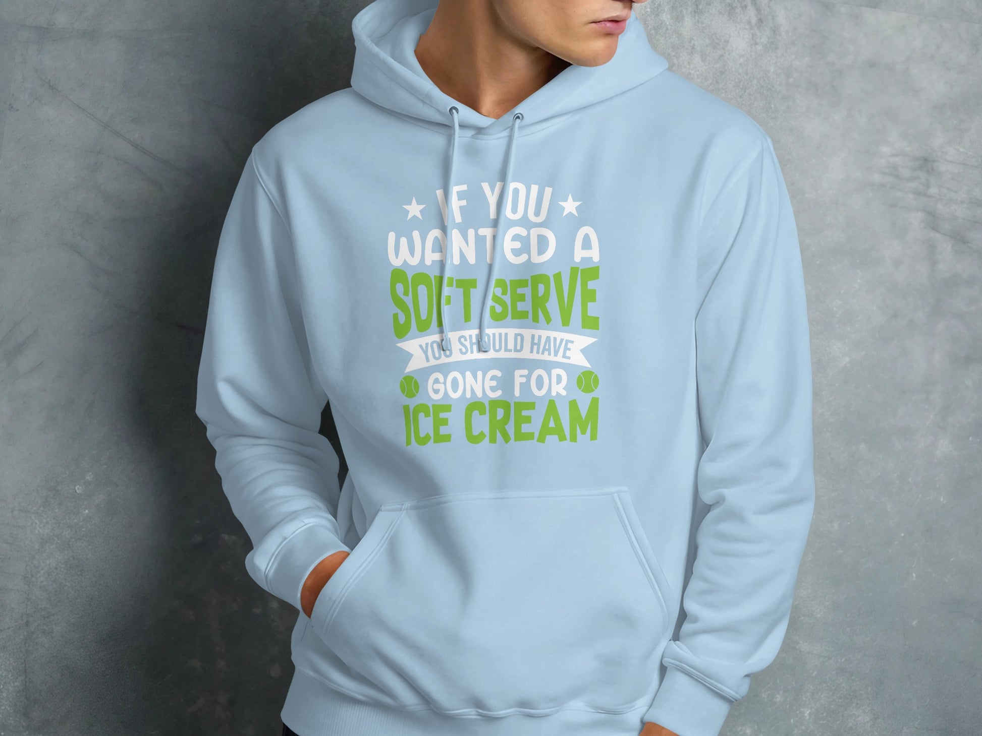 Light blue hoodie with "If you wanted a soft serve you should have gone for ice cream" text.