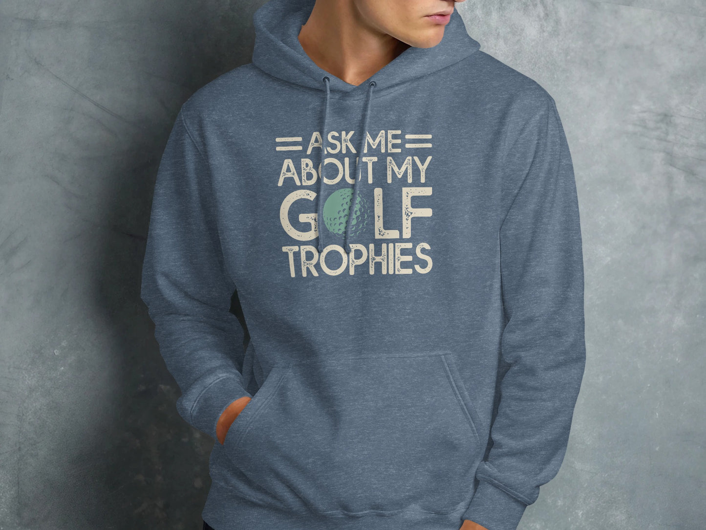 Blue hoodie with "Ask me about my golf trophies" and a golf ball graphic.