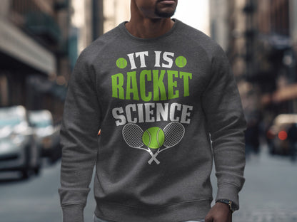 Grey sweatshirt with "It is Racket Science" text and tennis rackets.