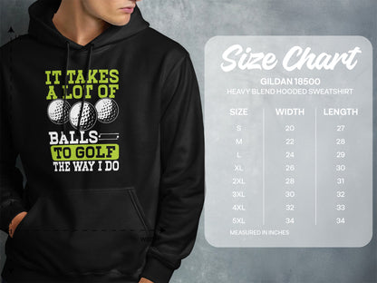 Hoodie with "It takes a lot of balls to golf the way I do" graphic and size chart.