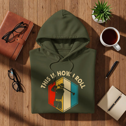 Olive green hoodie with "This is how I roll" text and a golfer graphic.