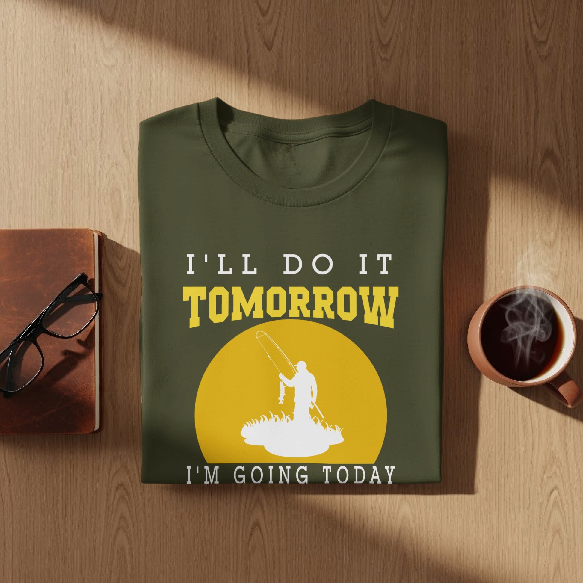 Green t-shirt with yellow text "I'll do it tomorrow, I'm going today" and fishing graphic.