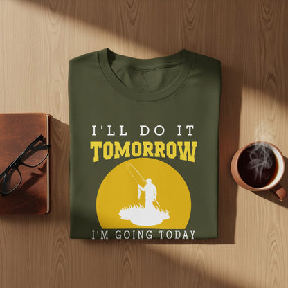 Green t-shirt with yellow text "I'll do it tomorrow, I'm going today" and fishing graphic.