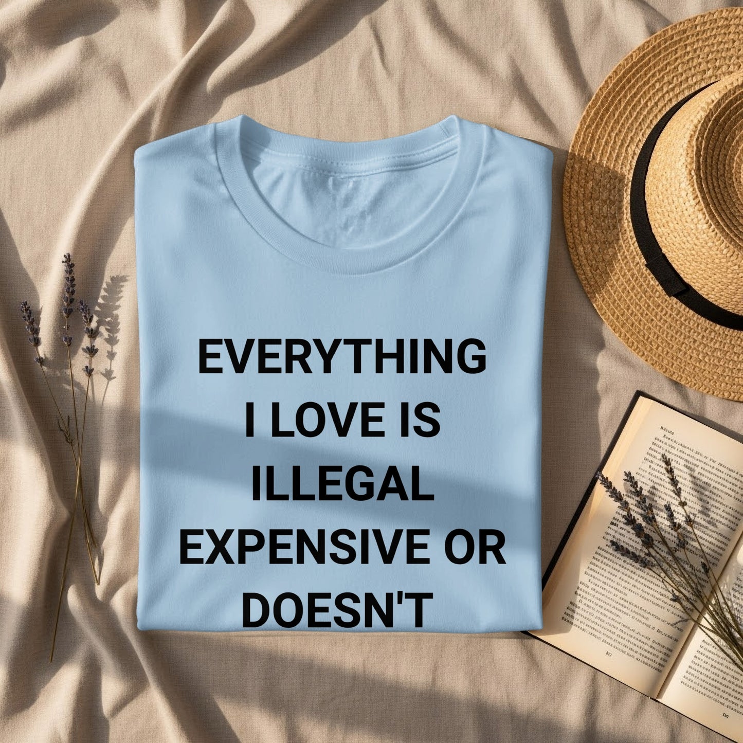 Everything I Love is Illegal Expensive or Doesn't Product