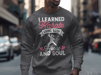 Gray sweatshirt with "I learned Karate using both heart and soul" text and graphic.