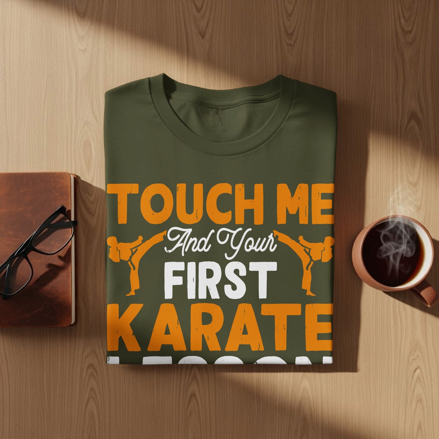 Olive green t-shirt with orange text: "TOUCH ME And Your FIRST KARATE".