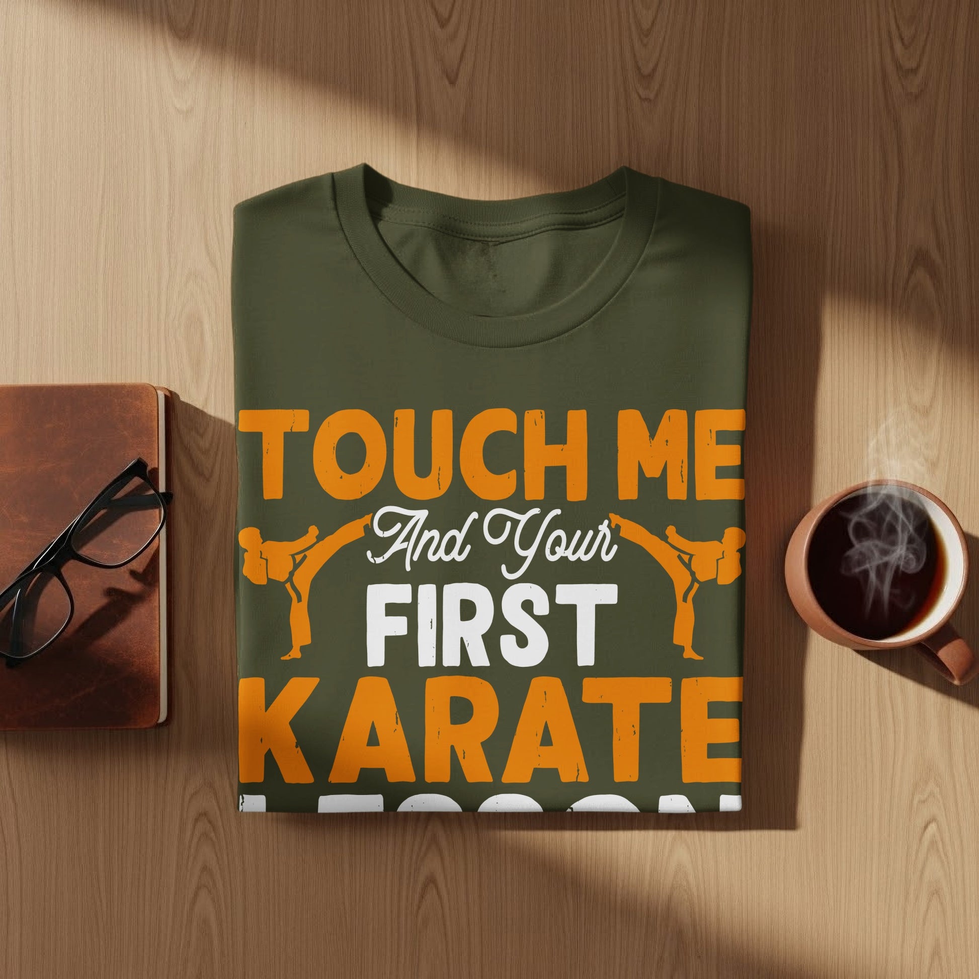 Olive green t-shirt with orange text: "TOUCH ME And Your FIRST KARATE".
