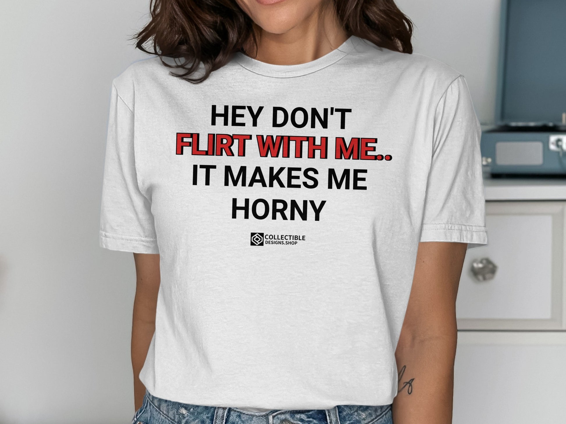 Hey Don't Flirt With Me It Makes Me Horny Shirt