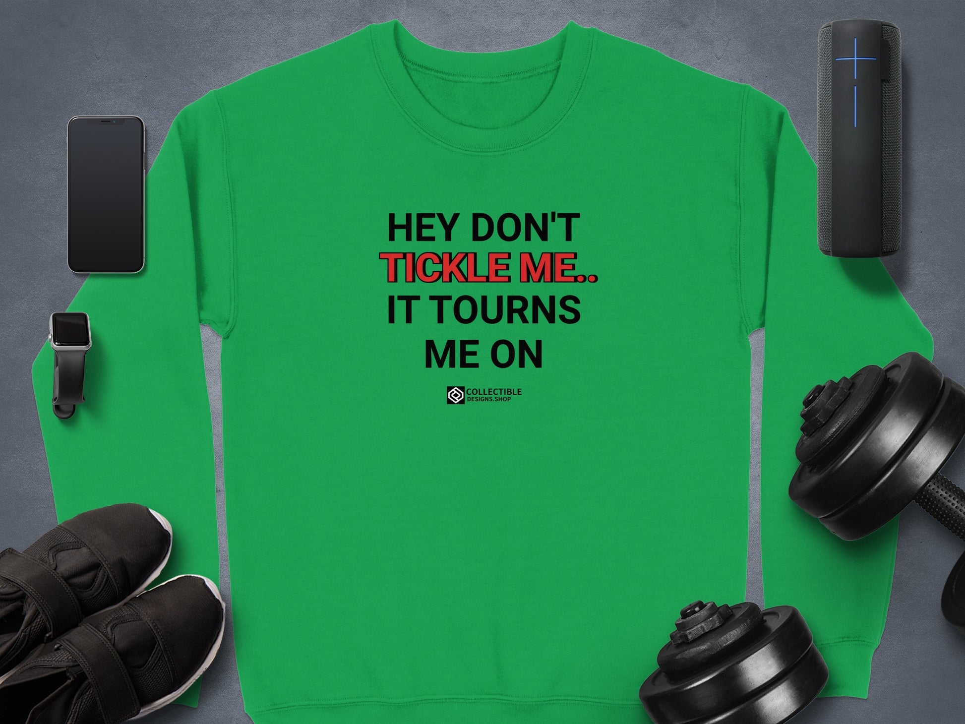 Hey Don't Tickle Me It Tourns Me On Sweatshirt