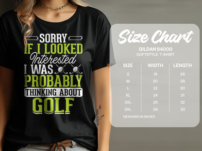 Black t-shirt with "Sorry If I Looked Interested I Was Probably Thinking About Golf" text.