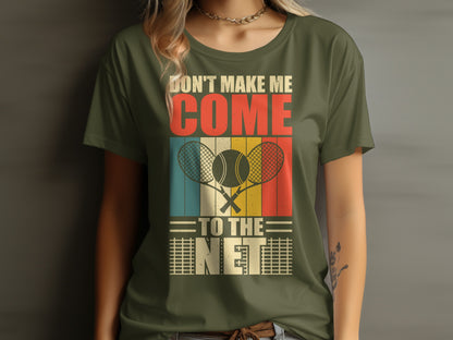 Green t-shirt with "Don't Make Me Come To The Net" and tennis rackets.