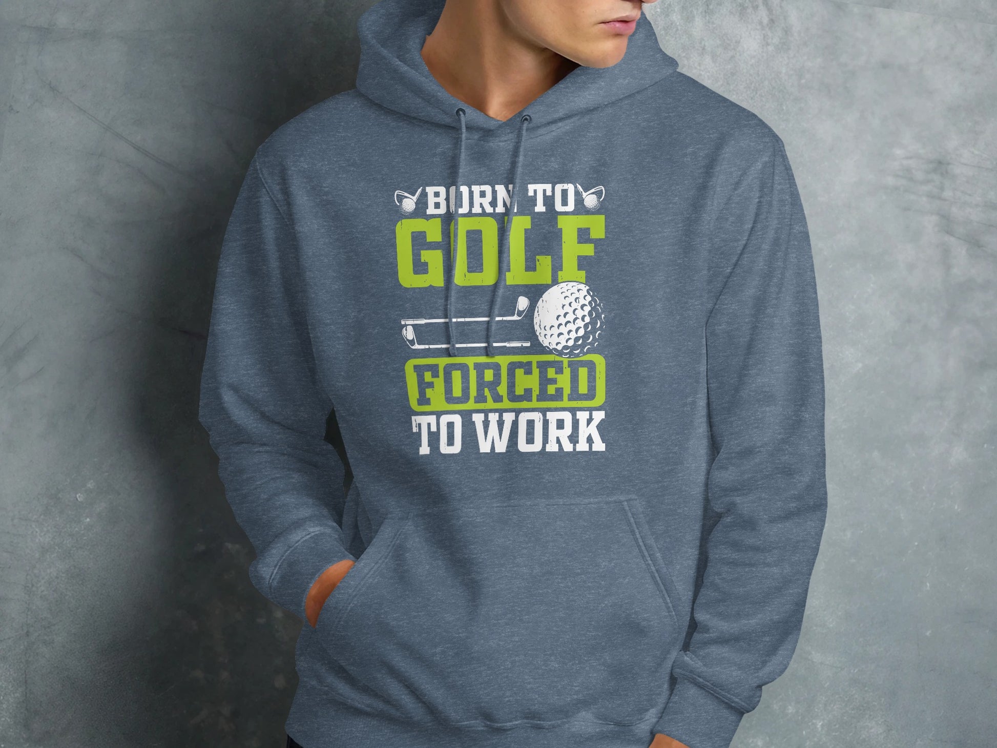Gray hooded sweatshirt with "Born to Golf Forced to Work" text and golf imagery.