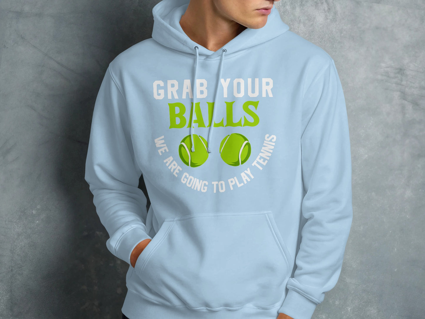 Light blue hoodie with green text "GRAB YOUR BALLS" and "WE ARE GOING TO PLAY TENNIS".