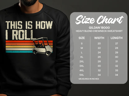 Gildan 18000 sweatshirt size chart with "This is how I roll" golf cart graphic.