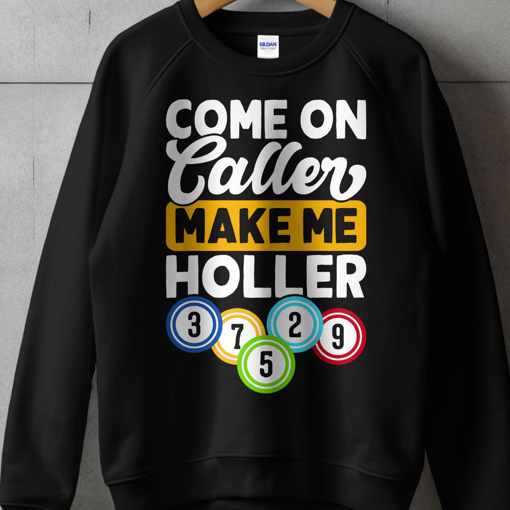 Black sweatshirt with "Come On Caller Make Me Holler" and bingo balls.