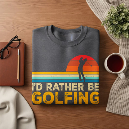Dark gray sweatshirt with "I'd Rather Be Golfing" text and golf silhouette.
