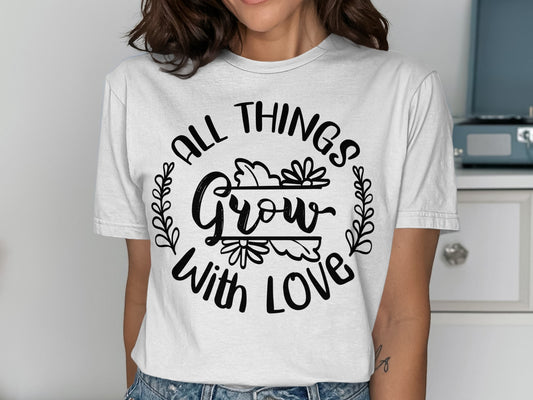 All Things Grow With Love Graphic Tee for Women