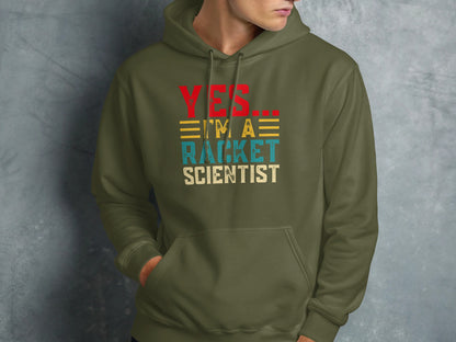 Green hoodie with red, yellow, and blue text: YES... I'M A RACKET SCIENTIST.