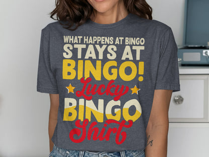 T-shirt with "What Happens at Bingo Stays at Bingo! Lucky Bingo Shirt" text.