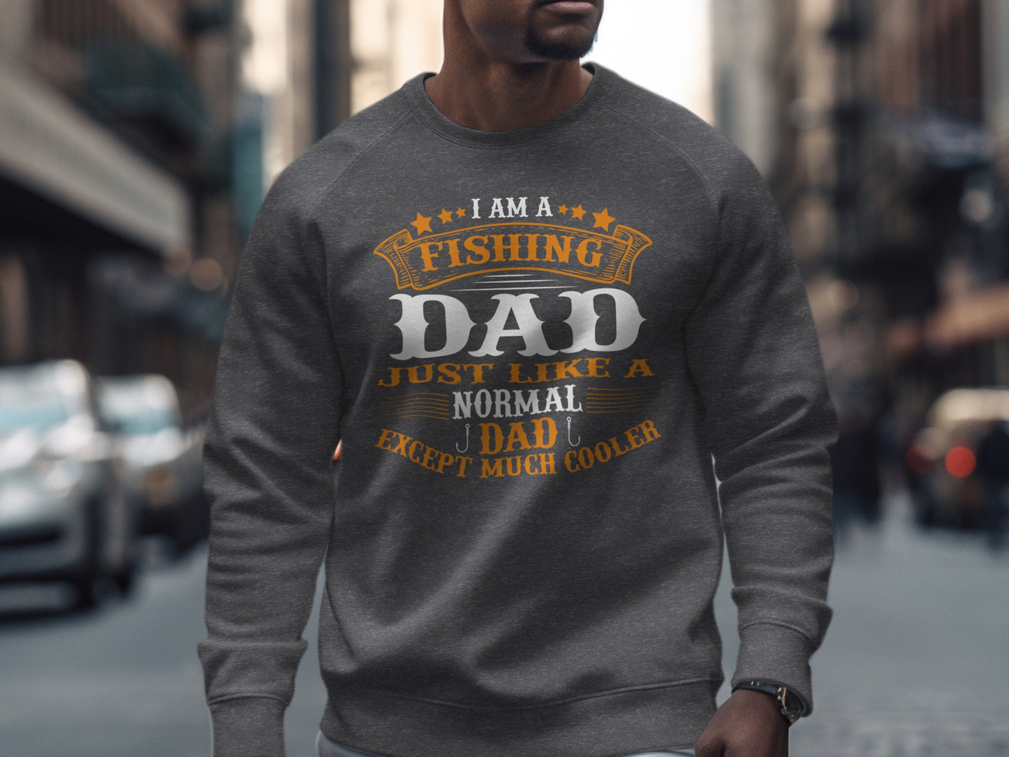 Gray sweatshirt with "I Am A Fishing Dad Except Much Cooler" text.
