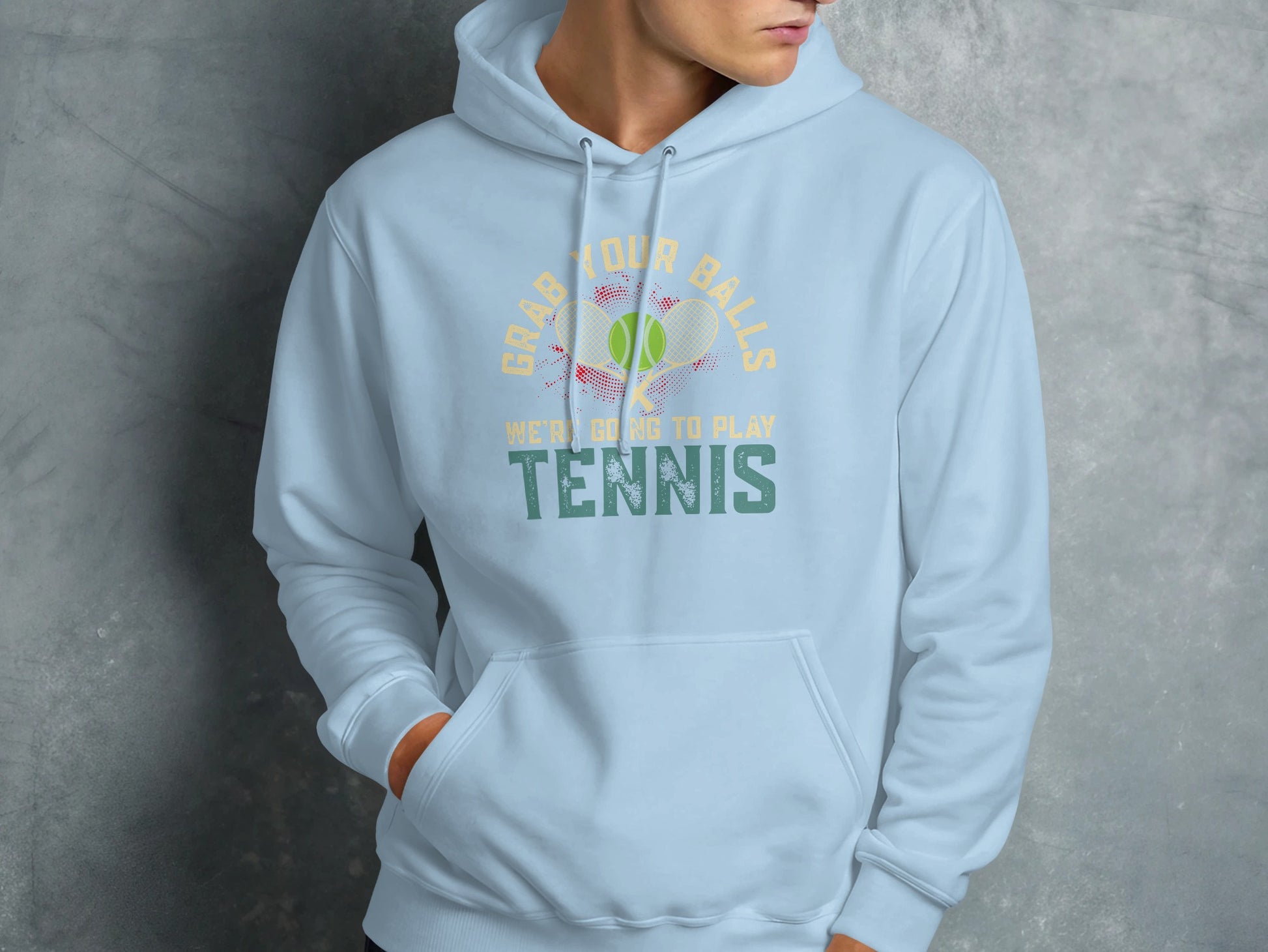 Light blue hoodie with "GRAB YOUR BALLS WE'RE GOING TO PLAY TENNIS" graphic.