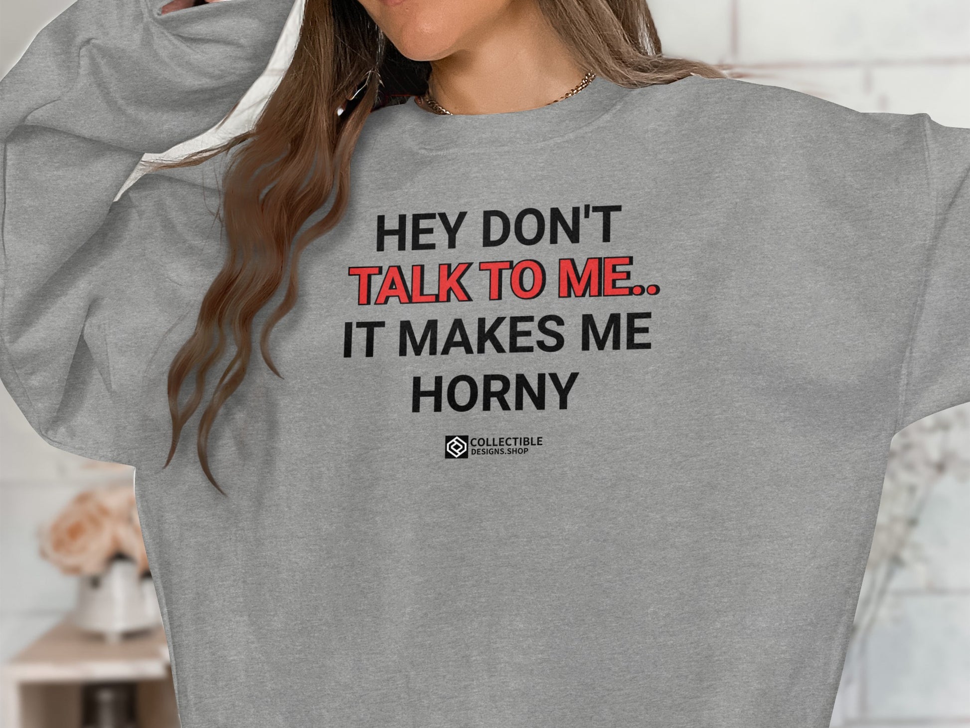 Hey Don't Talk To Me It Makes Me Horny Pullover