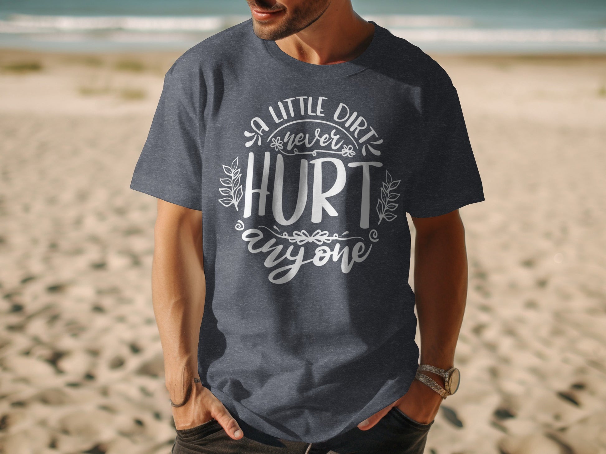 A Little Dirt Never Hurt Anyone T-shirt