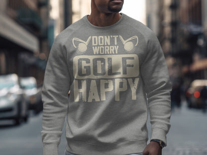 Grey sweatshirt with "Don't Worry Golf Happy" text and golf balls.
