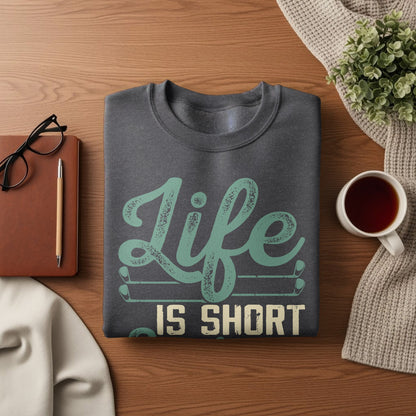 Dark gray sweatshirt with "Life IS SHORT" text and golf club graphic.