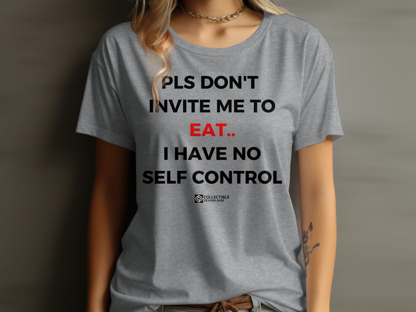 PLS DON'T INVITE ME TO EAT.. I HAVE NO SELF CONTROL product