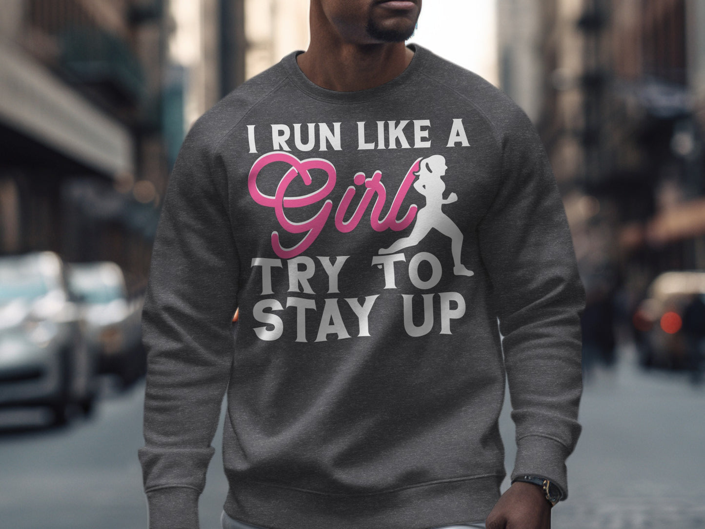 Gray sweatshirt with "I Run Like a Girl Try to Stay Up" graphic.