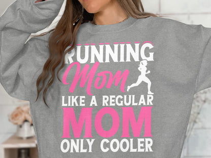 Gray sweatshirt with "Running Mom Like A Regular Mom Only Cooler" text and runner graphic.