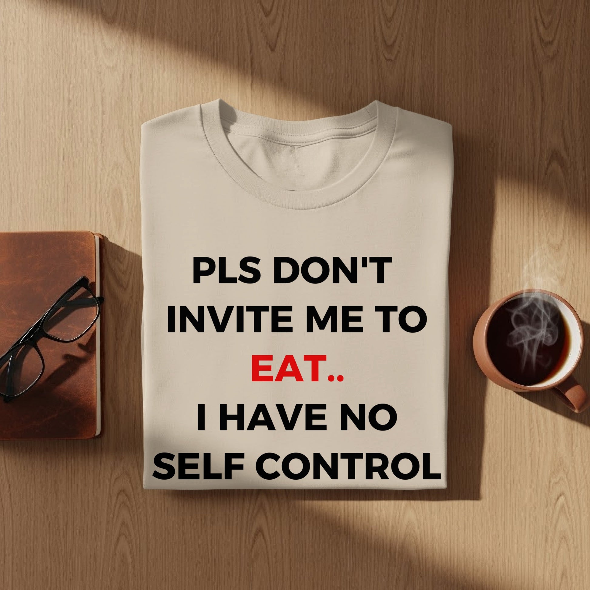 PLS DON'T INVITE ME TO EAT TEE T SHIRT FUNNY GRAPHIC TSHIRT
