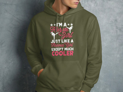 Olive green hoodie with "I'm a karate girl just like a normal girl except much cooler" text.