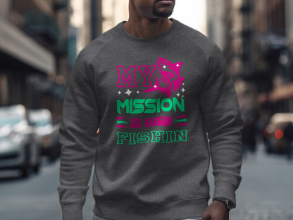 Grey sweatshirt with "My Mission Is Gonna Fishin" text and fish graphic.